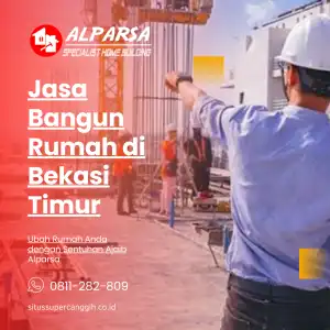 Jasa Bangun Rumah di Bekasi Timur