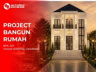 Project bangun rumah 2 lantai di taman sentosa, cikarang dengan konsep rumah modern klasik